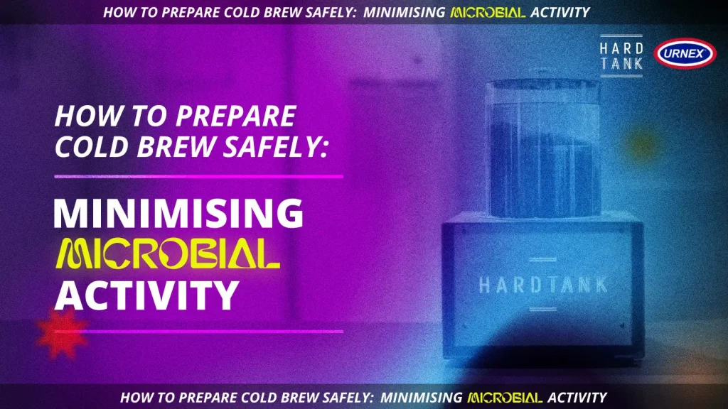 Webinars 6 How to Prepare Cold Brew Safely: Minimising Microbial Activity